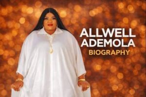 Biography of ALLWEL ADEMOLA 